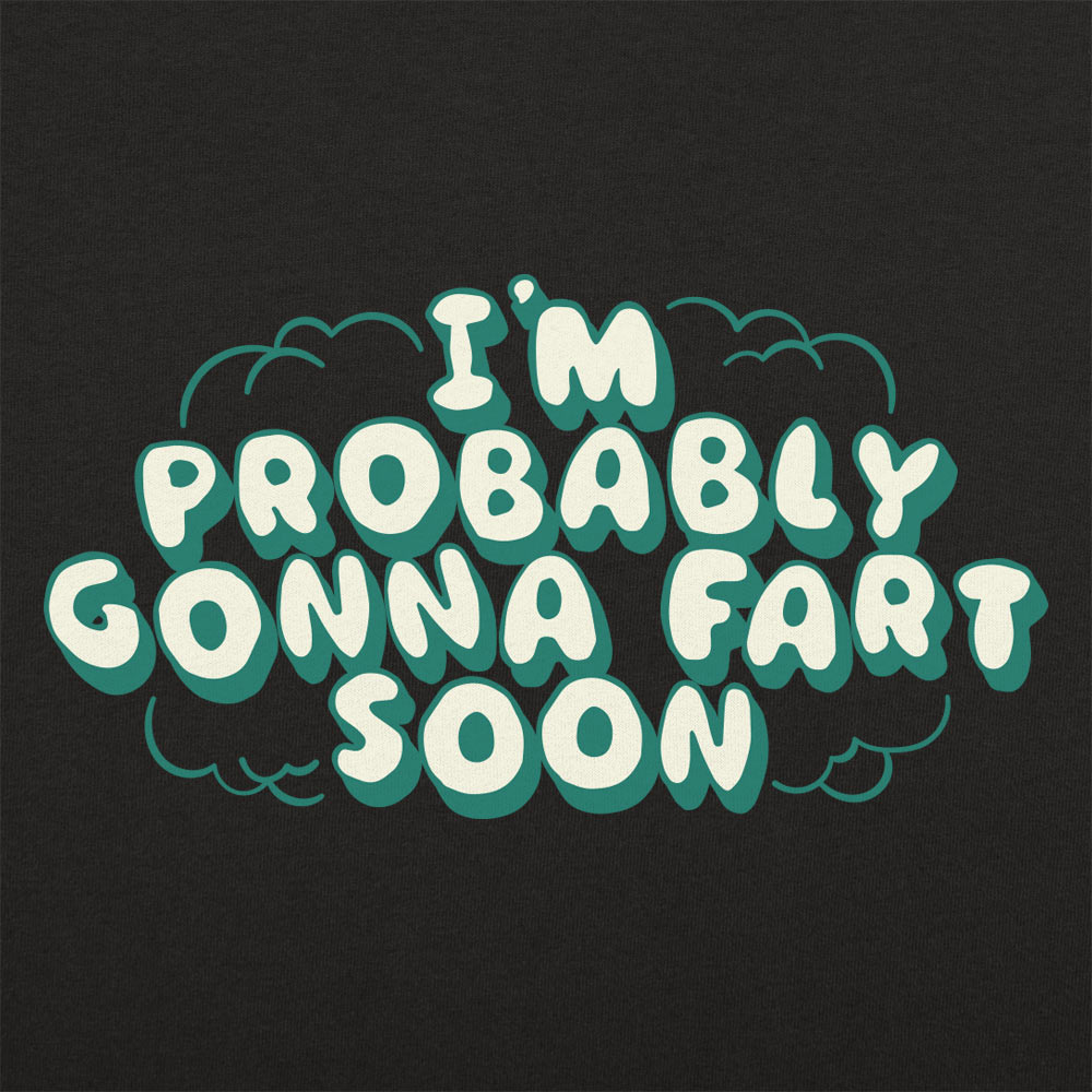Probably Gonna Fart