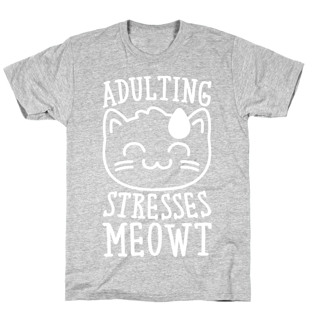 Adulting Stresses Meowt White Print T-Shirt
