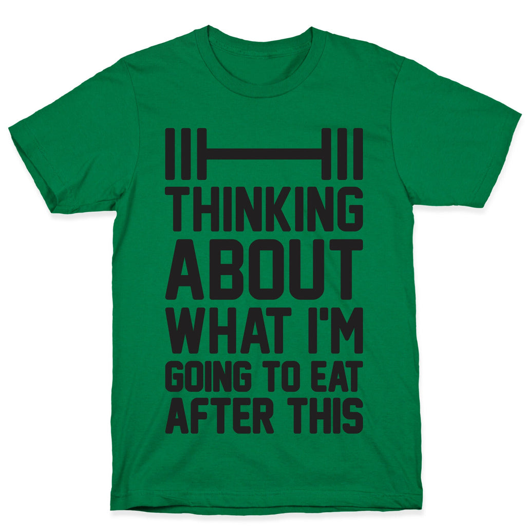 Thinking About What I'm Going To Eat After This T-Shirt