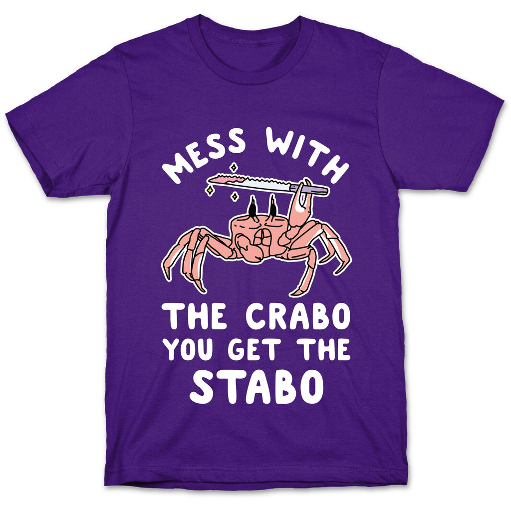 Mess With The Crabo You Get The Stabo T-Shirt