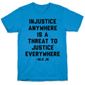 Injustice Anywhere Is A Threat To Justice Everywhere T-Shirt