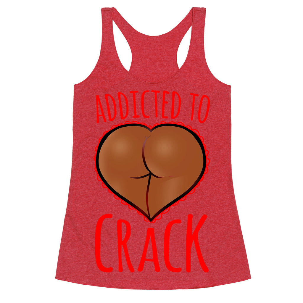 Addicted To Crack \(Chocolate\) Racerback Tank