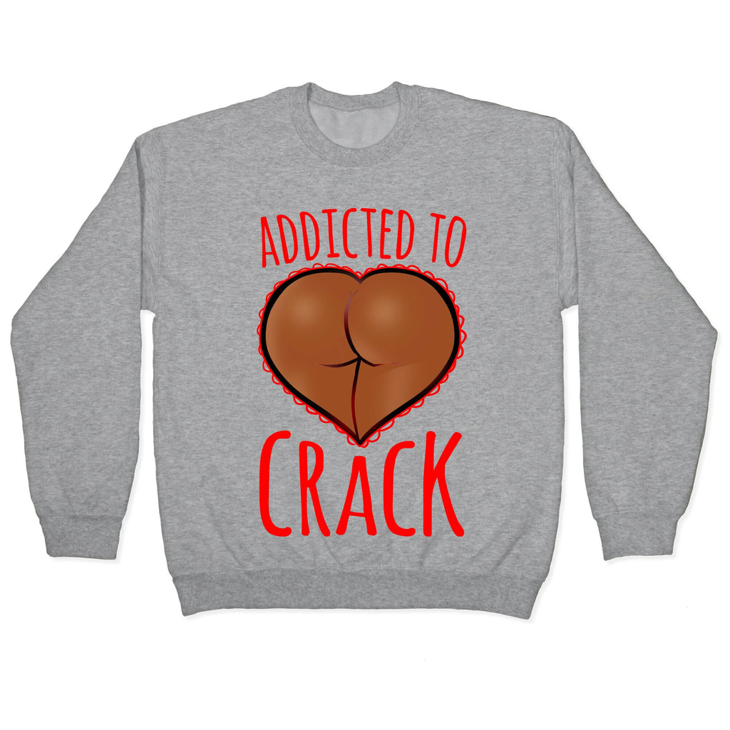 Addicted To Crack \(Chocolate\) Crewneck Sweatshirt