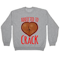 Addicted To Crack \(Chocolate\) Crewneck Sweatshirt