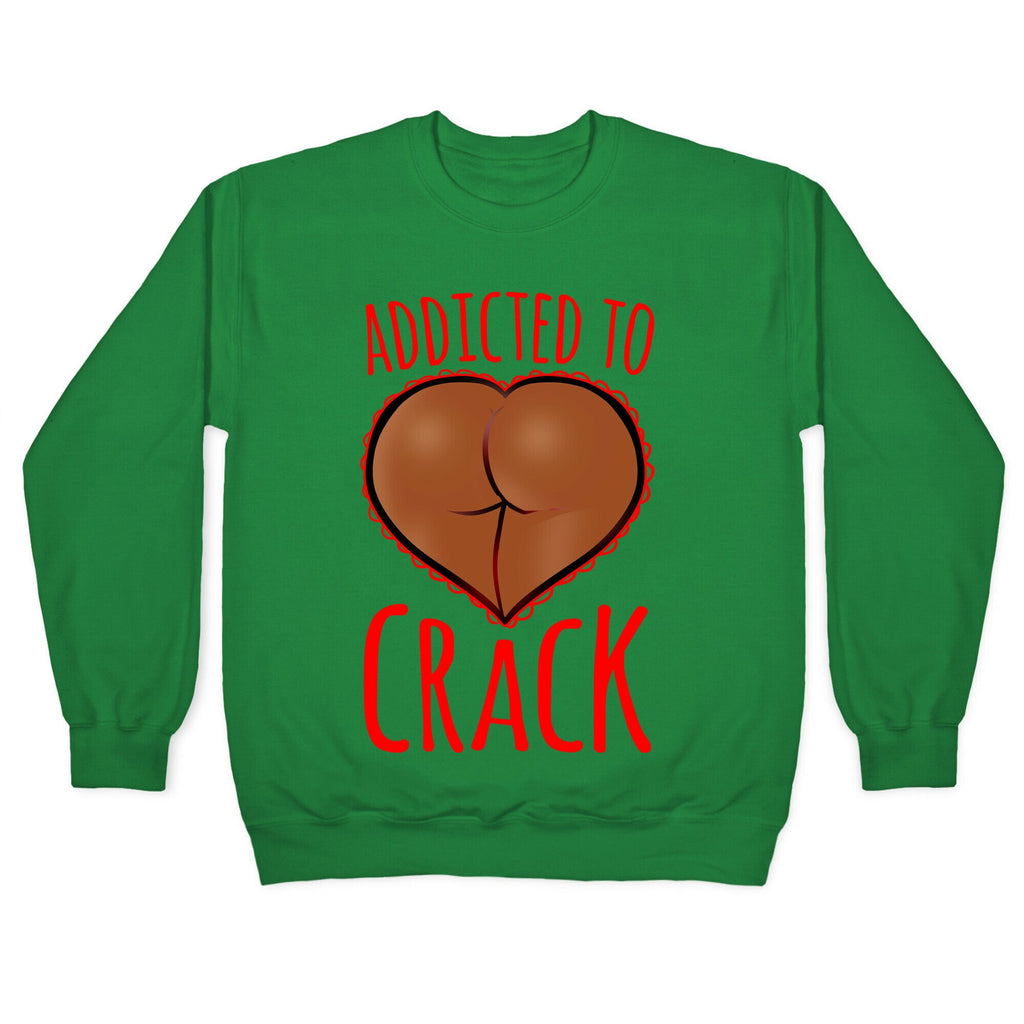 Addicted To Crack \(Chocolate\) Crewneck Sweatshirt