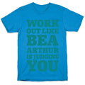 Workout Like Bea Arthur is Judging You T-Shirt