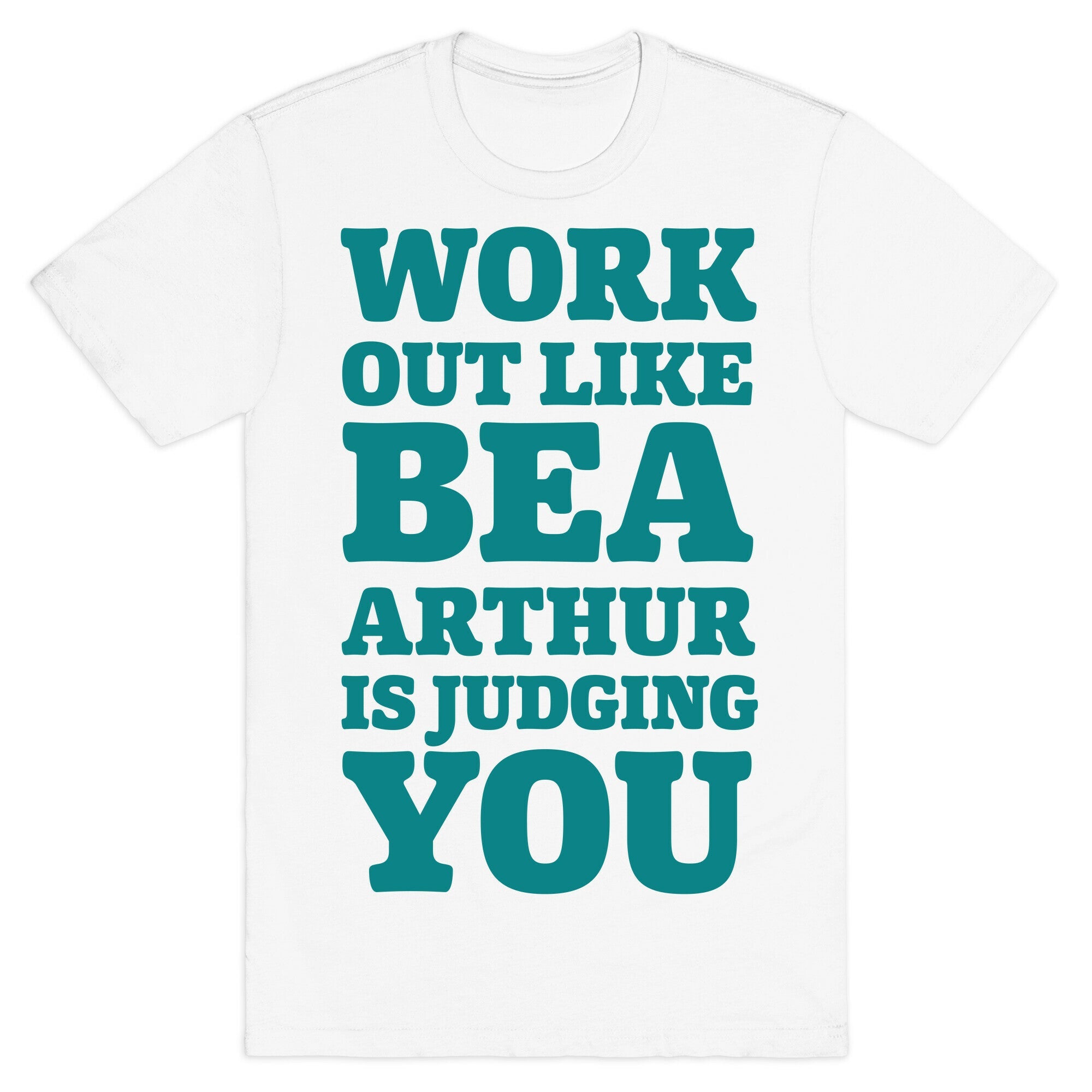 Workout Like Bea Arthur is Judging You T-Shirt
