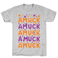 Amuck Amuck Amuck! T-Shirt