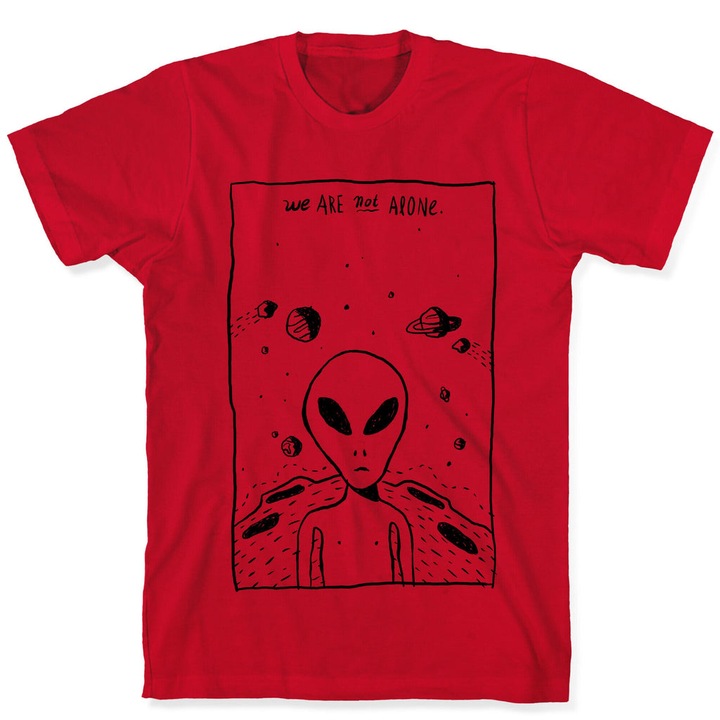 We Are Not Alone T-Shirt