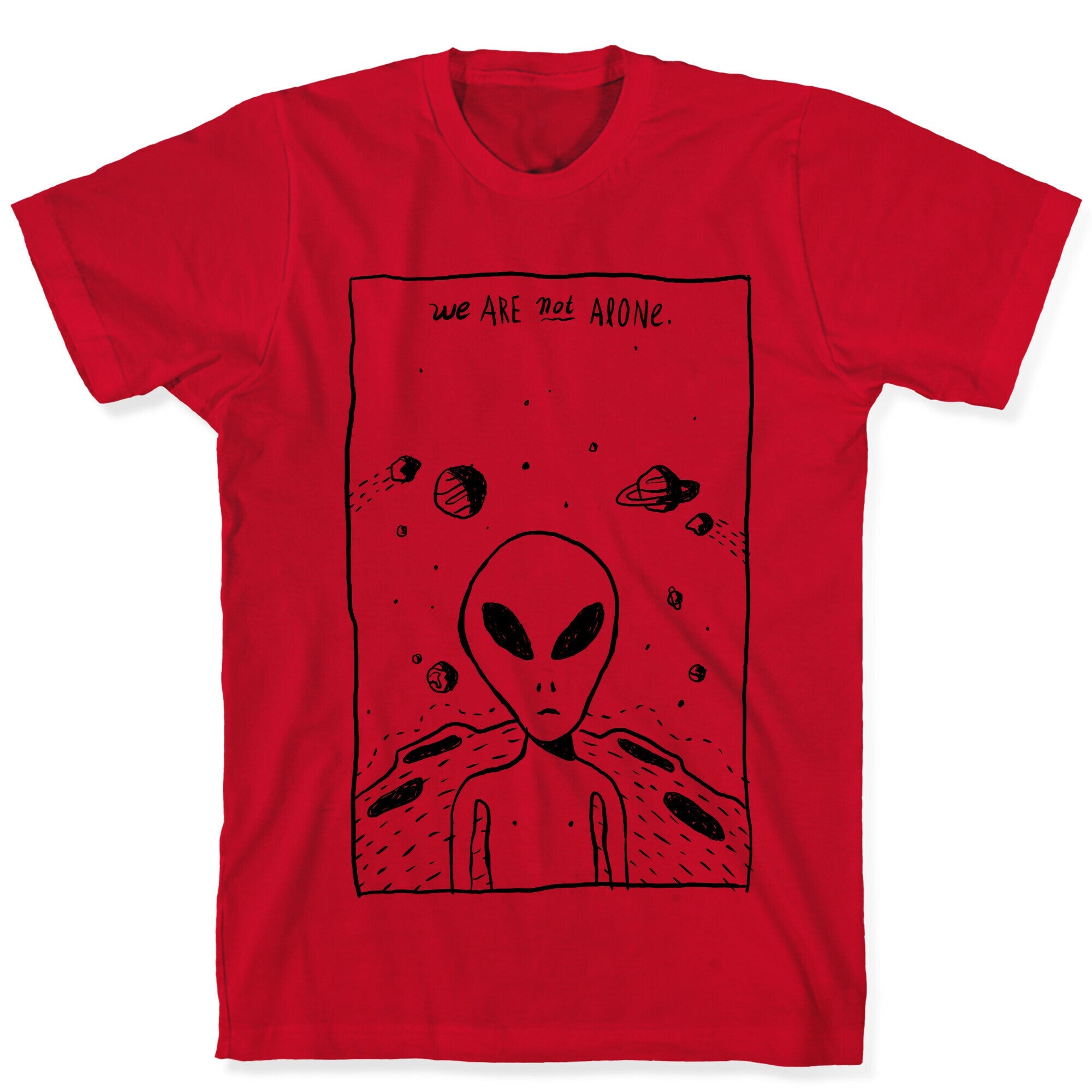 We Are Not Alone T-Shirt