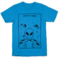 We Are Not Alone T-Shirt