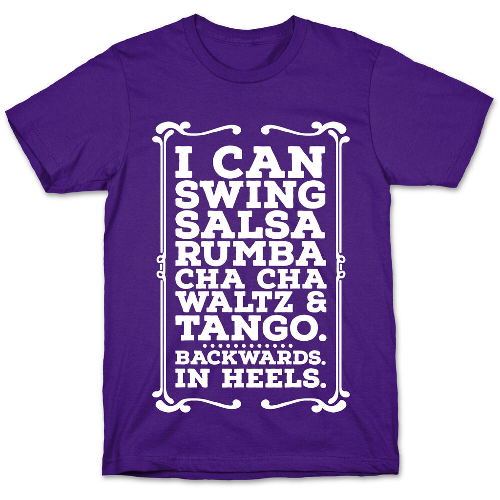 I Can Dance Backwards in Heels T-Shirt