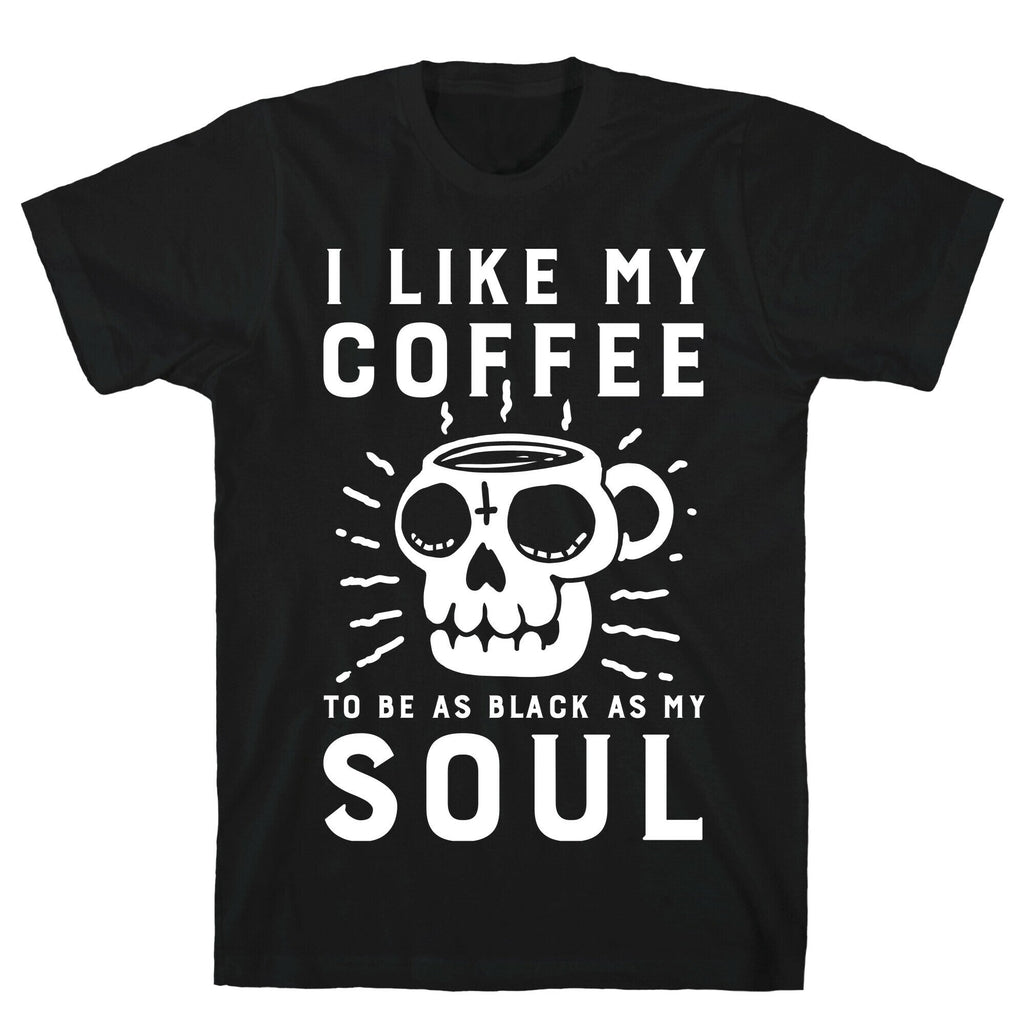 I Like My Coffee To Be As Black as My Soul T-Shirt