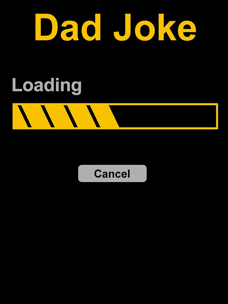 Dad Joke loading (cancel button) funny and sad by SolidEarthArt