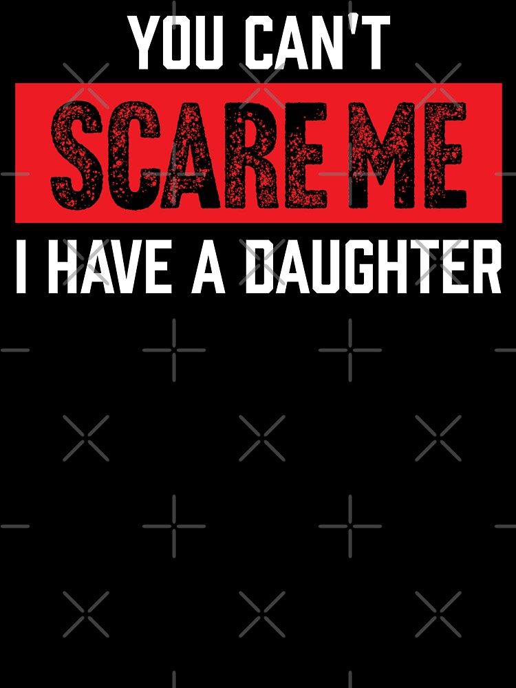You Can't Scare Me I Have A Daughter Shirt. Father's day Shirt. Funny Dad Sticker. Dad Socks. Gift for Father. Funny Husband Shirt. Gift for him. Papa Shirt Gift. Boys Gift. by Aknarin Thika