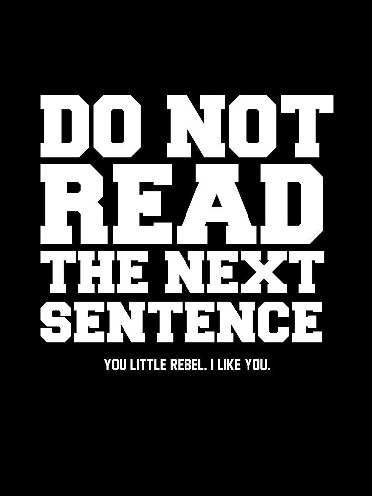 Do Not Read the Next Sentence T-Shirt by AllStarMerch