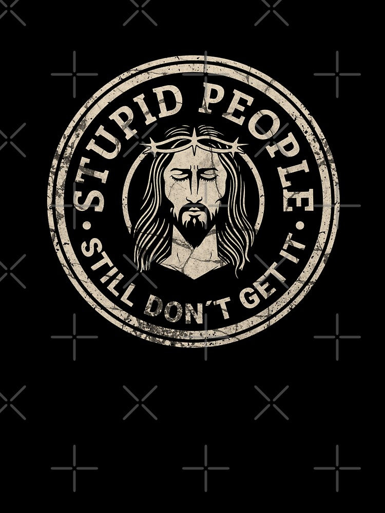 Stupid People – Still Don’t Get It | Sarcastic Quote Minimal Design by Proto Lab Studio