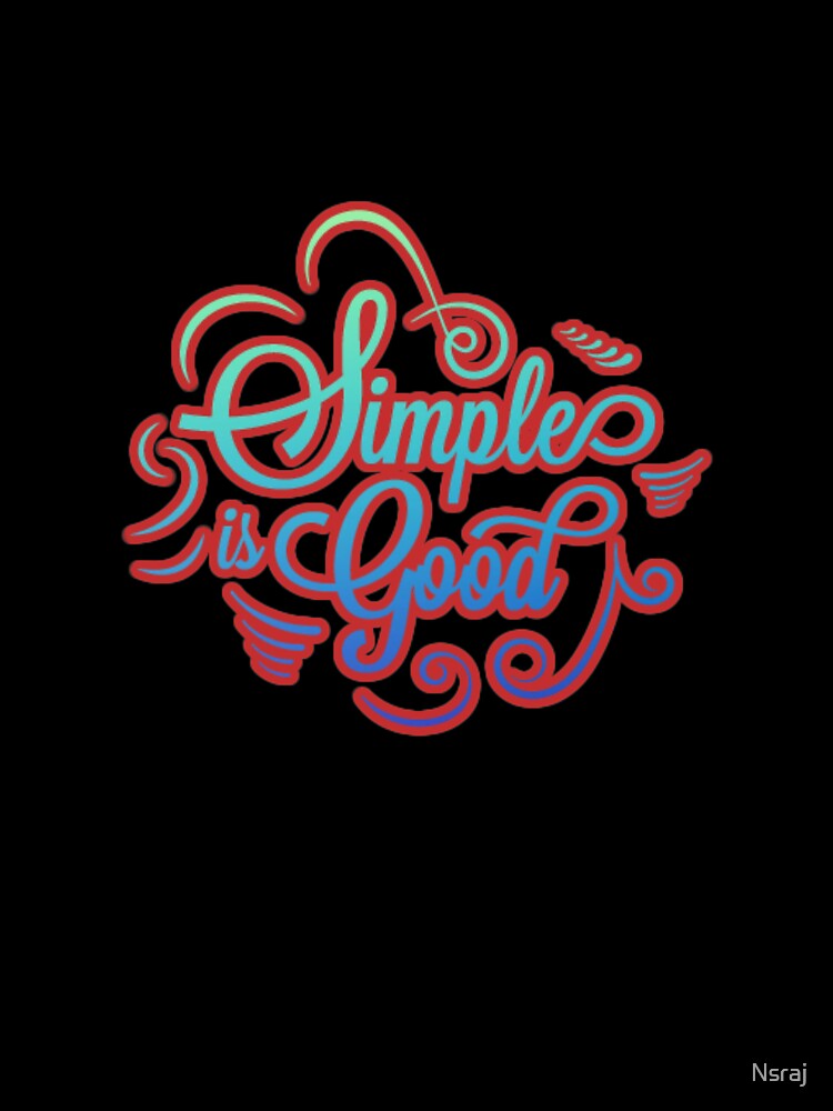 Simple is good by Nsraj