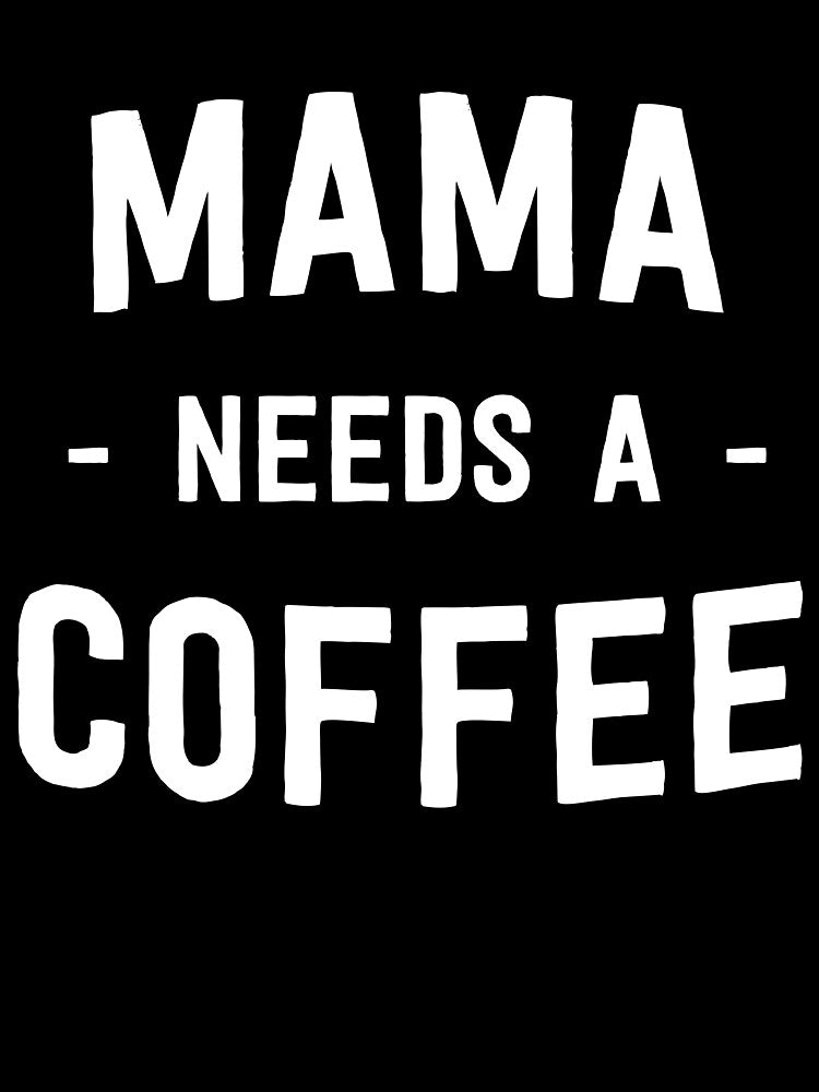 Mama needs a coffee by keepers
