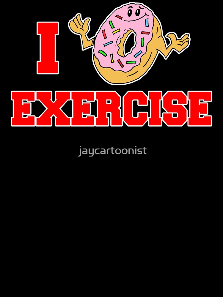 I Do Not (Dougnut / Donut) Exercise Funny Cartoon Doughnut by jaycartoonist