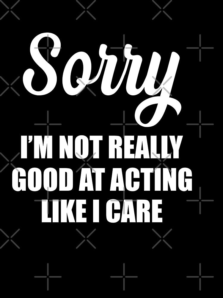 Sorry i'm not really good at acting like I care by pnkpopcorn