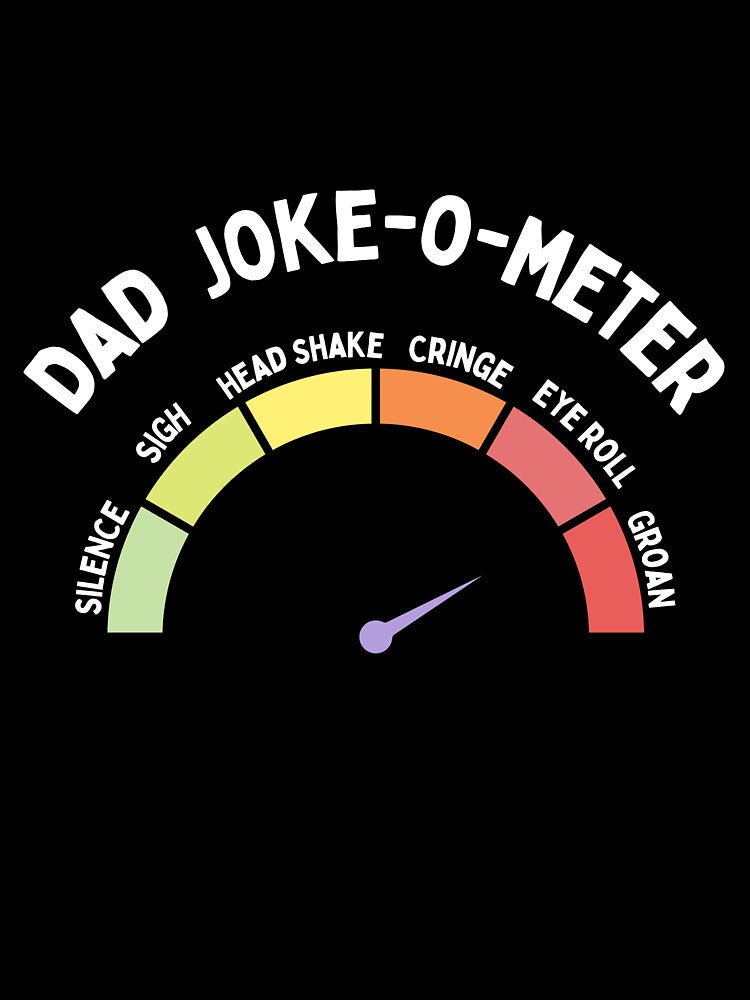 Dad Joke - O - Meter by FrivoliTees
