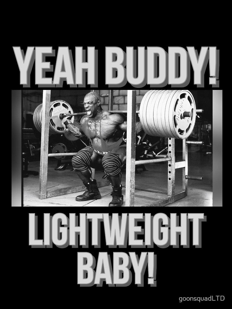 RONNIE COLEMAN LIGHT WEIGHT BABY by goonsquadLTD