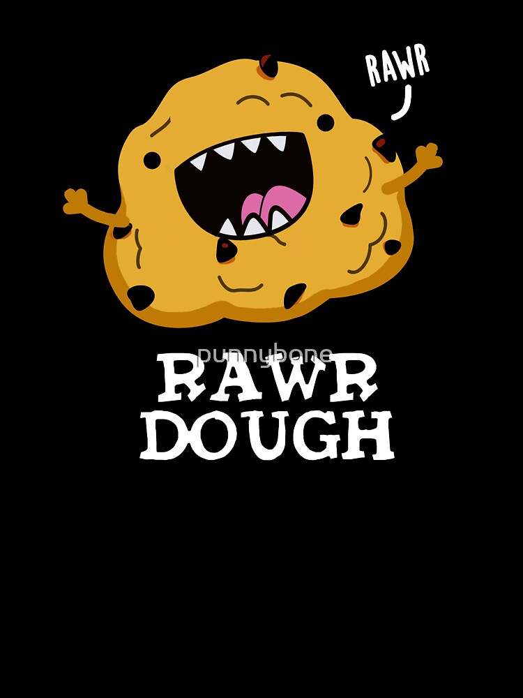 Rawr Dough Funny Raw Dough Food Pun (Dark BG) by punnybone