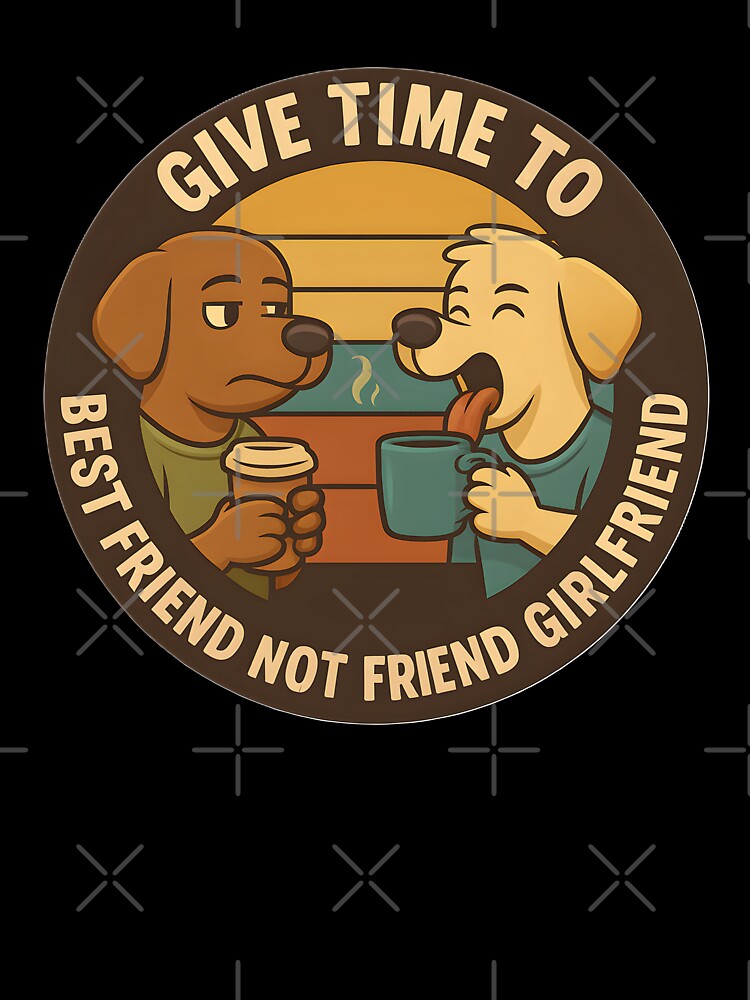 Funny Doggy Friends Design with Text "Give time to Best friend not friend girlfriend" text and Expressions Hoodie and T shirt by Holadiseno