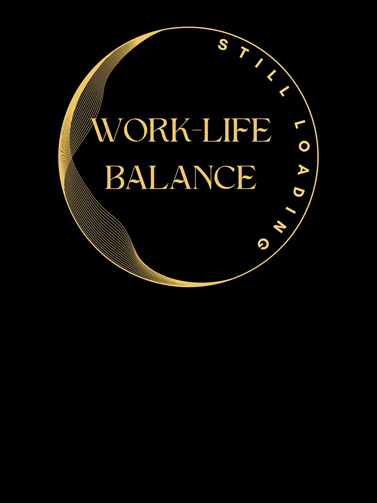 Work-Life Balance, Still Loading by JokeAndStyle