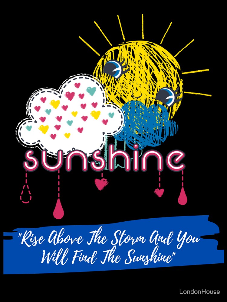 "Rise Above The Storm And You Will..." by LondonHouse