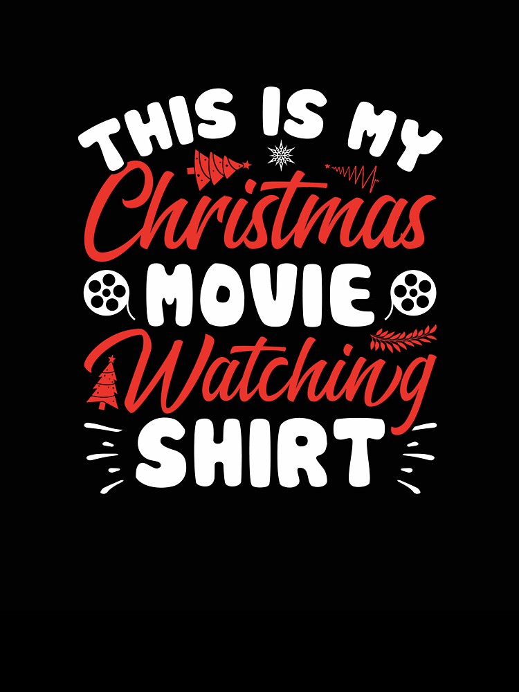 THIS IS MY CHRISTMAS MOVIE WATCHING SHIRT by AllThatIsWelsh
