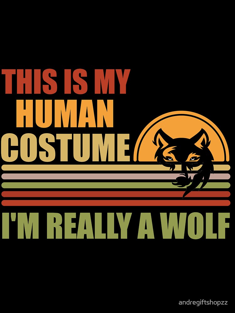This is My Human Costume I'm Really a Wolf Shirt Men S SK by andregiftshopzz
