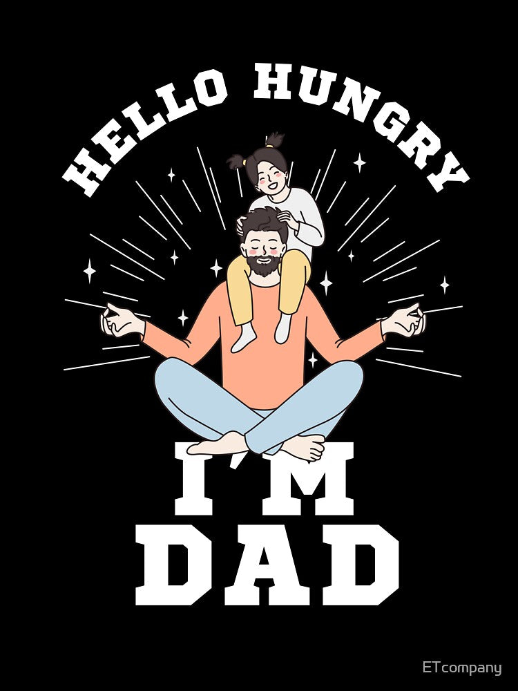 Hello Hungry I’m Dad T-Shirt – Funny Dad Humor Tee by ETcompany