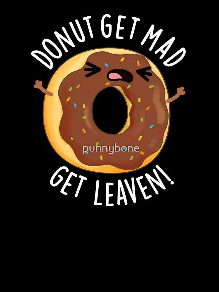 Donut Get Mad Get Leaven Funny Donut Pun (Dark BG) by punnybone