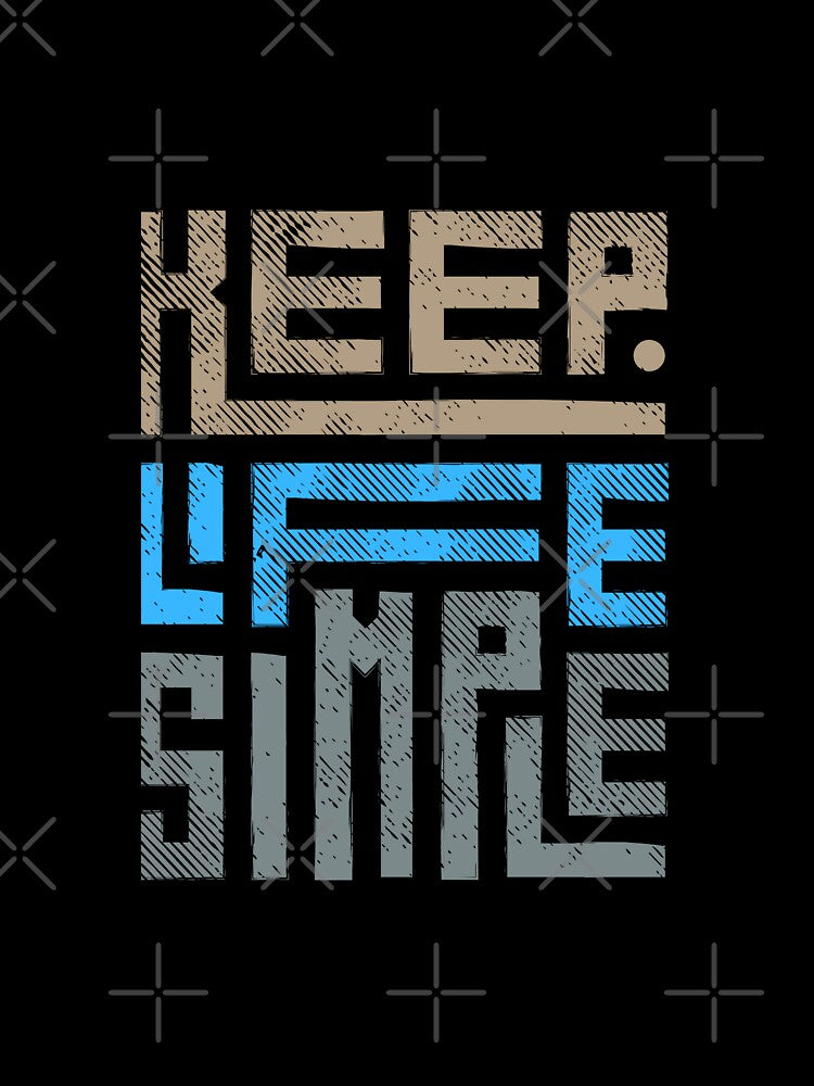 keep life simple by BeautyTShirt