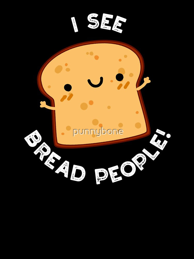 I See Bread People Funny Movie Quote Pun (Dark BG) by punnybone