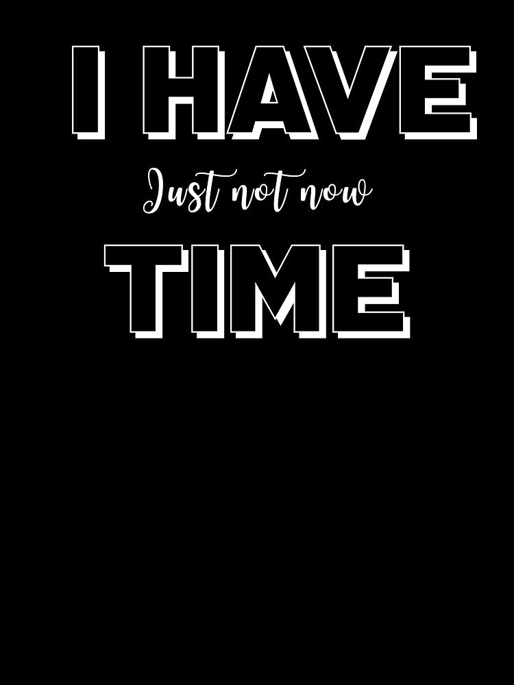 I Have Time, Sarcasm That Stands Out by JokeAndStyle