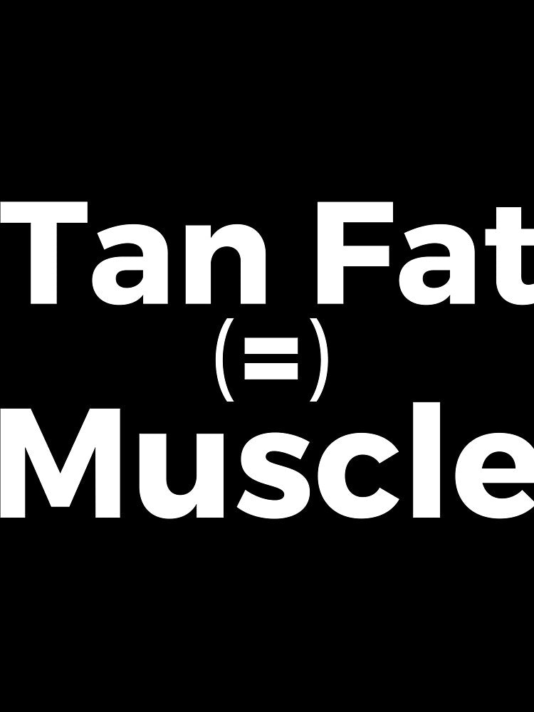 Tan Fat = Muscle by RedYolk