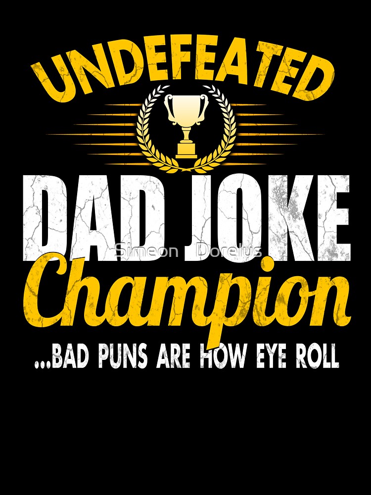 Mens Dad Joke Champion Gifts funny father's day gift, bad puns by Simeon	 Dorelus
