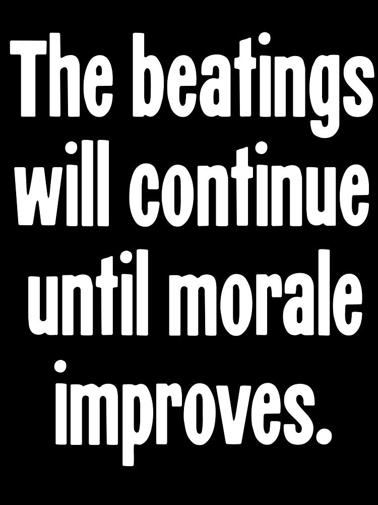 The Beatings Will Continue Until Morale Improves by Good-Looking Corpse