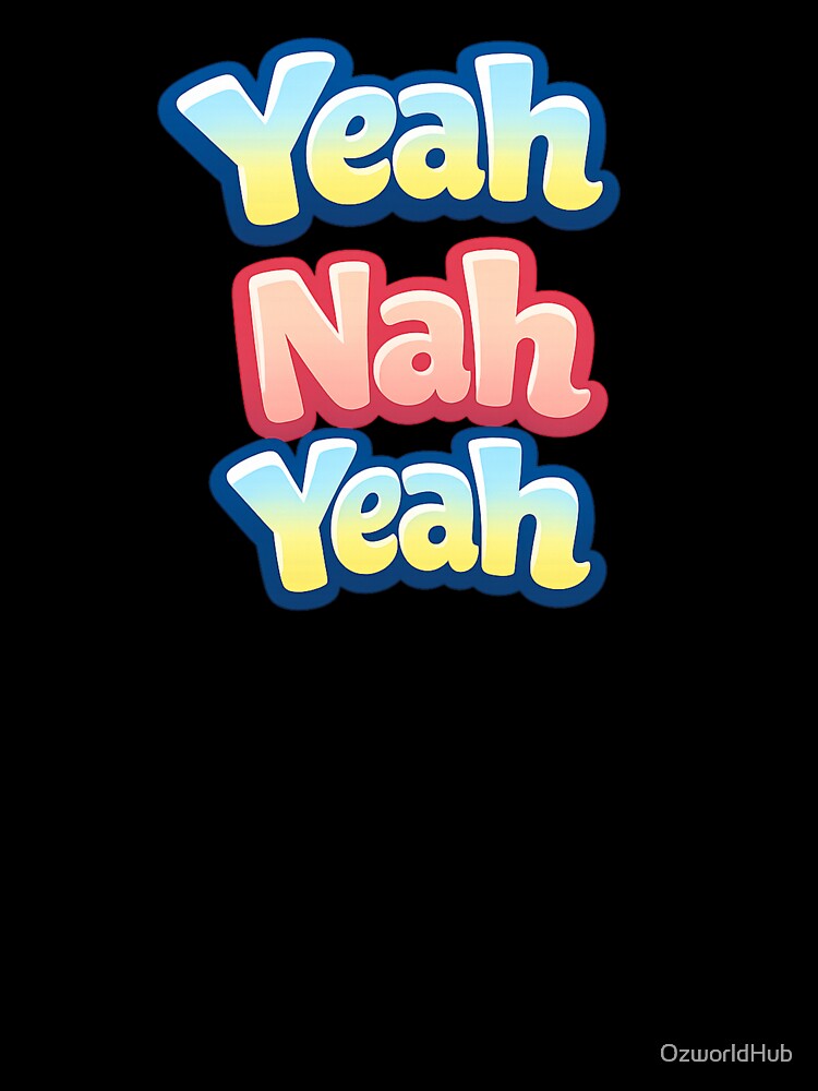 Custom T Shirt - Yeah Nah Yeah by OzworldHub