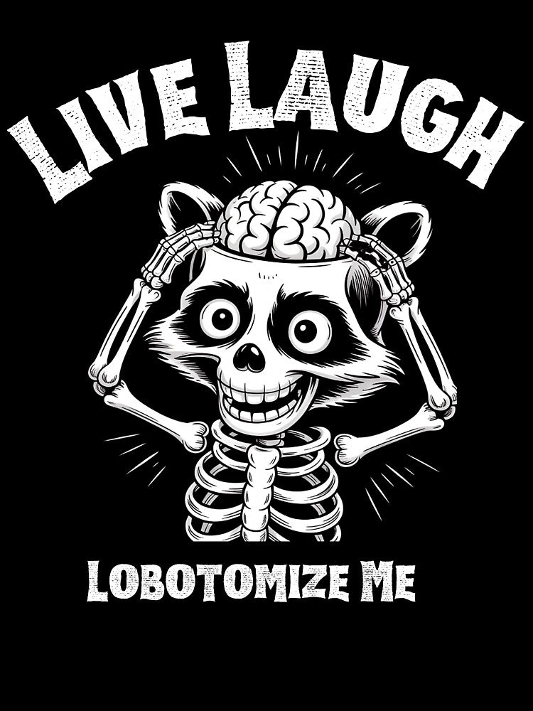 Live Laugh Lobotomize Me by Naitsebas