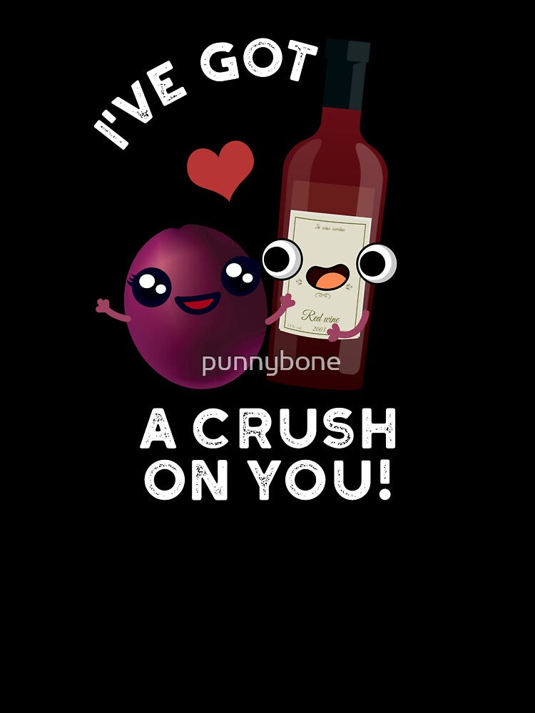 I've Got A Crush On You Funny Grape Wine Pun (Dark BG) by punnybone