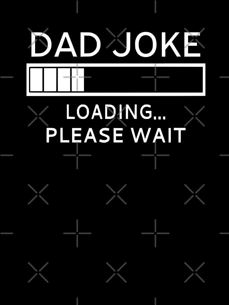 Dad Joke Loading... Please Wait by coolfuntees