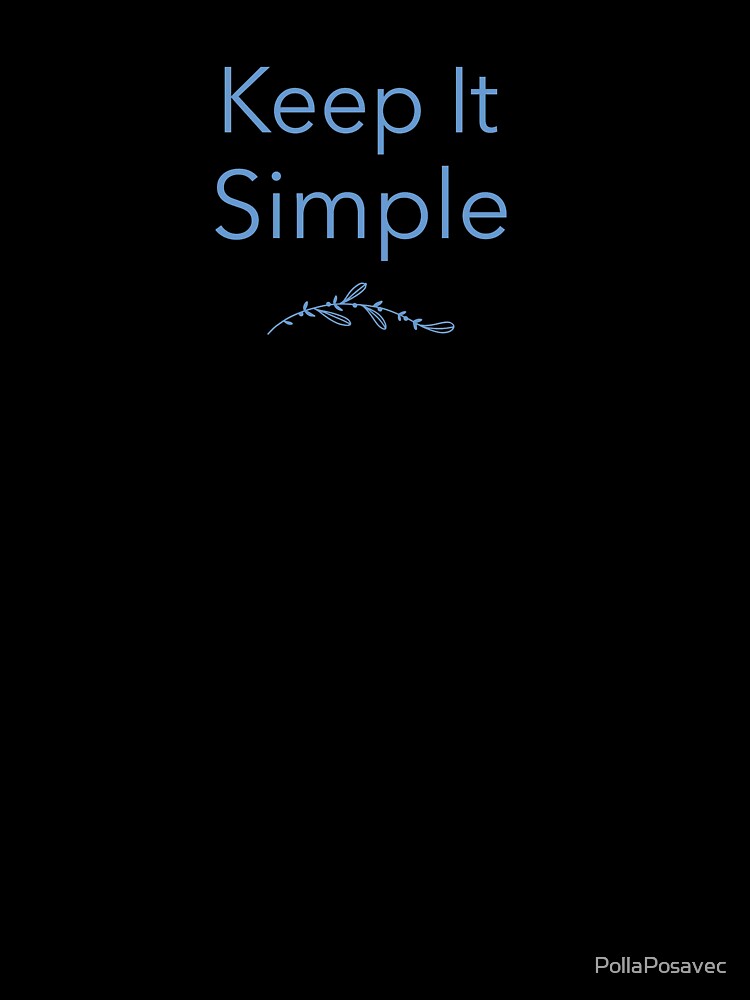 Keep It Simple by PollaPosavec