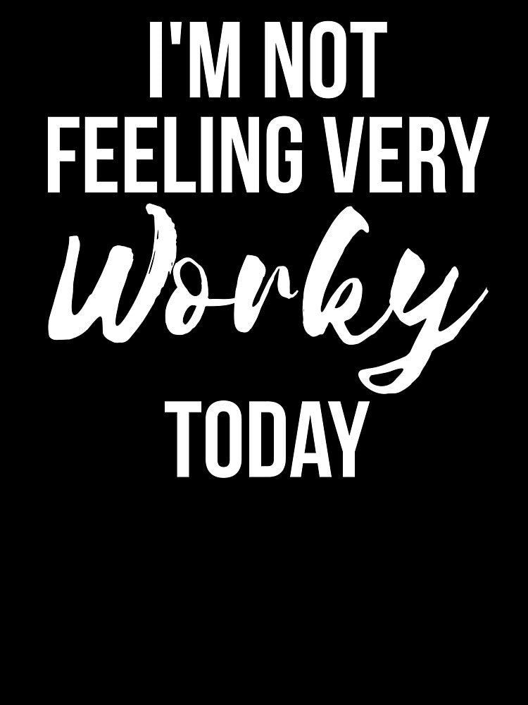 I'm Not Feeling Very Worky Today funny lazy by RedYolk