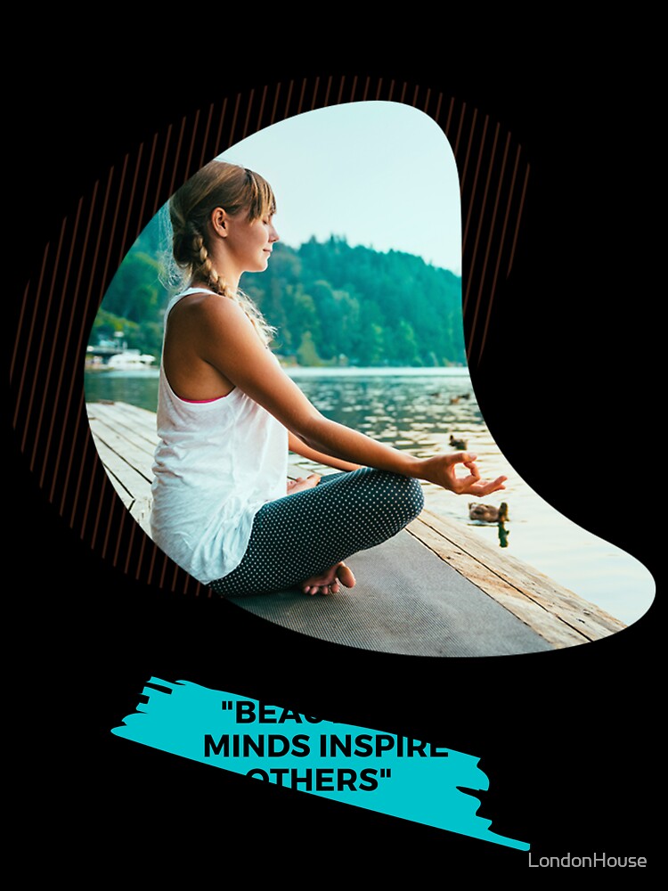 "Beautiful Minds Inspire Others" by LondonHouse