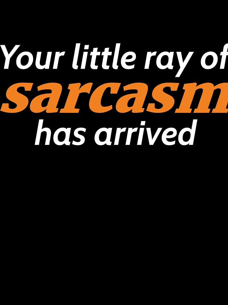 Your little ray of sarcasm has arrived by RedYolk