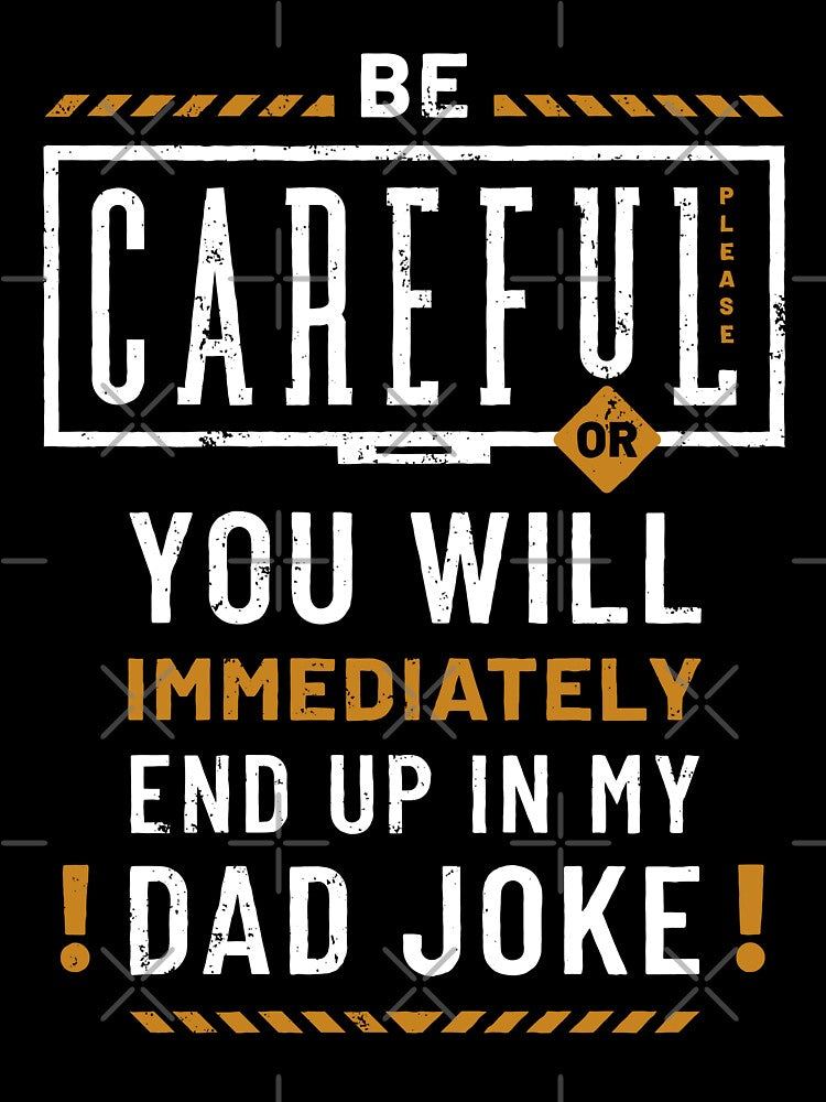 Careful Dad Joke Funny by Geek Updated